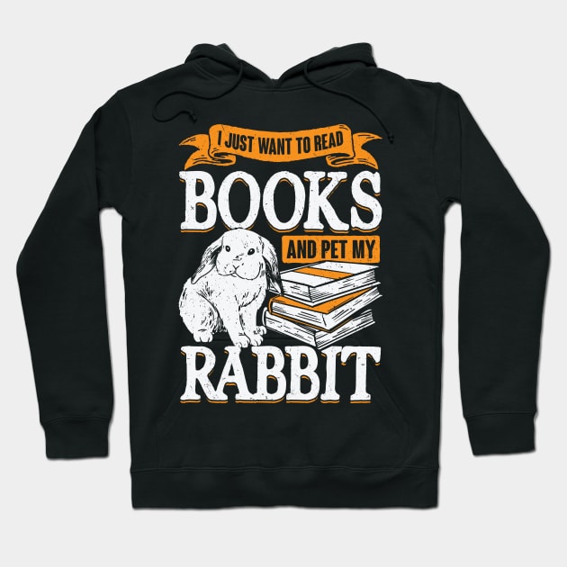 I Just Want To Read Books And Pet My Rabbit Hoodie by Dolde08